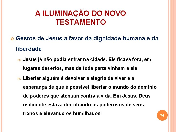 A ILUMINAÇÃO DO NOVO TESTAMENTO Gestos de Jesus a favor da dignidade humana e