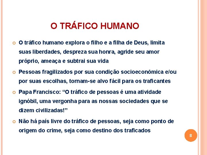 O TRÁFICO HUMANO O tráfico humano explora o filho e a filha de Deus,