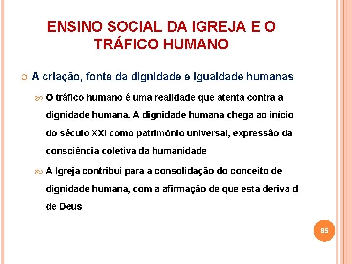 ENSINO SOCIAL DA IGREJA E O TRÁFICO HUMANO A criação, fonte da dignidade e