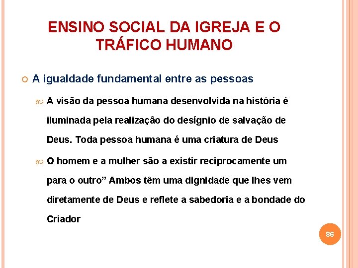 ENSINO SOCIAL DA IGREJA E O TRÁFICO HUMANO A igualdade fundamental entre as pessoas