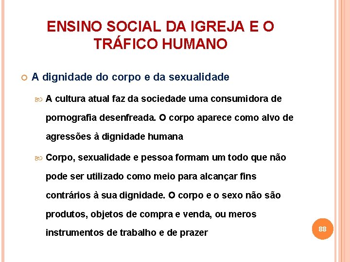 ENSINO SOCIAL DA IGREJA E O TRÁFICO HUMANO A dignidade do corpo e da