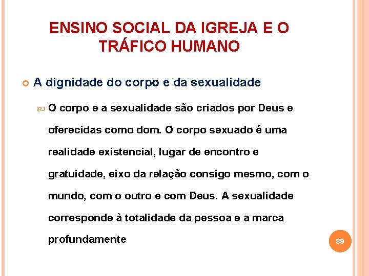 ENSINO SOCIAL DA IGREJA E O TRÁFICO HUMANO A dignidade do corpo e da