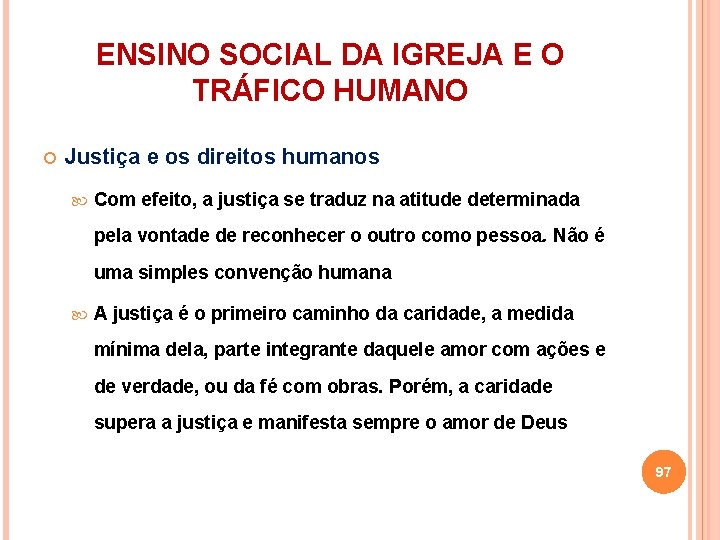 ENSINO SOCIAL DA IGREJA E O TRÁFICO HUMANO Justiça e os direitos humanos Com