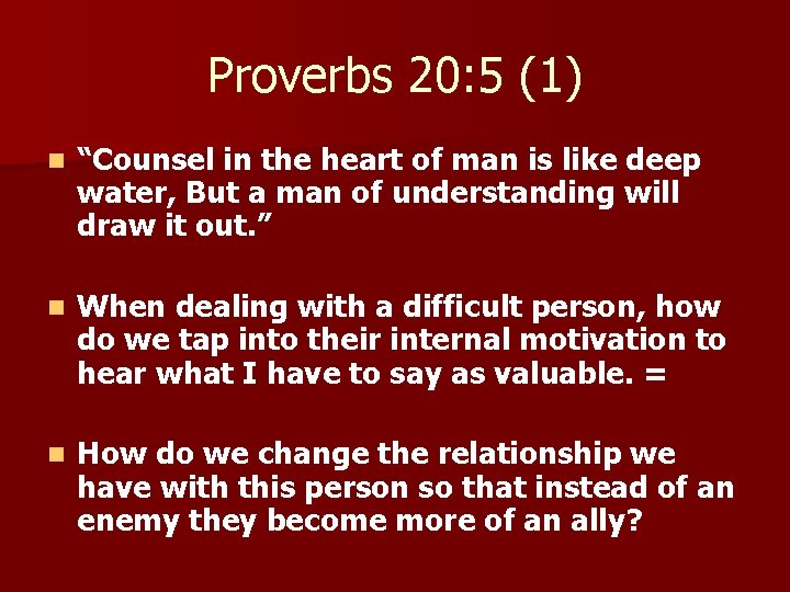 Proverbs 20: 5 (1) n “Counsel in the heart of man is like deep