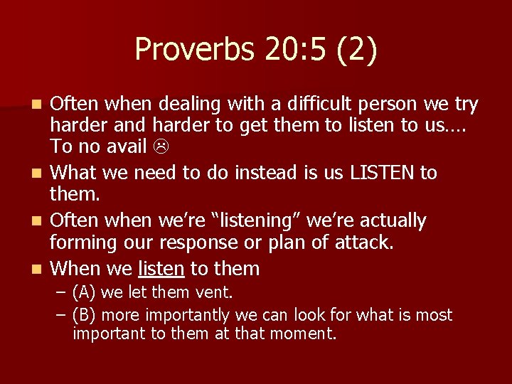 Proverbs 20: 5 (2) n n Often when dealing with a difficult person we