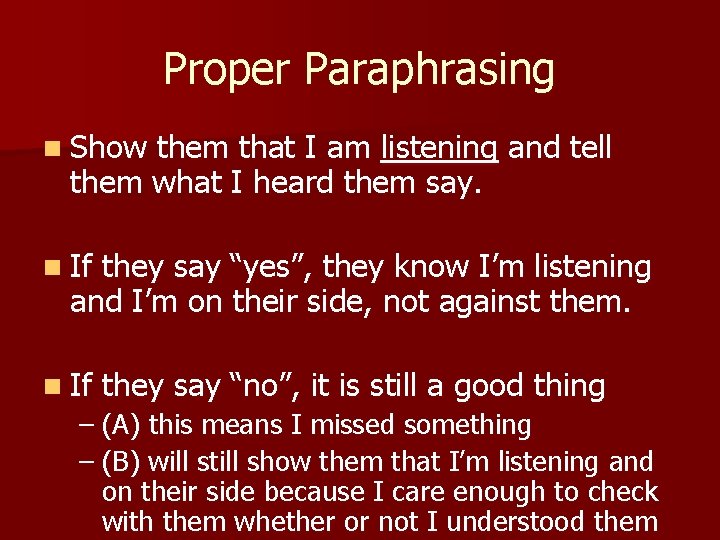 Proper Paraphrasing n Show them that I am listening and tell them what I