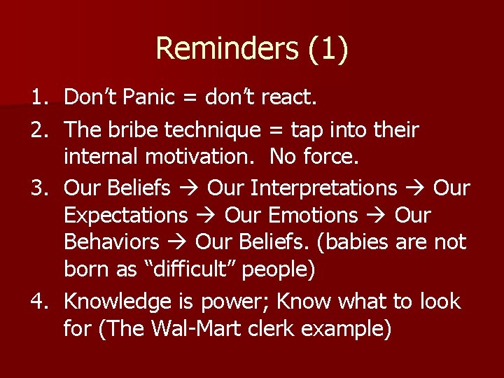 Reminders (1) 1. Don’t Panic = don’t react. 2. The bribe technique = tap