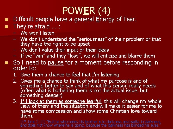 POWER (4) n n Difficult people have a general Energy of Fear. They’re afraid