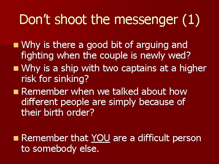 Don’t shoot the messenger (1) n Why is there a good bit of arguing