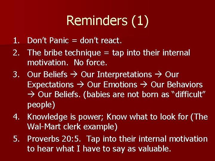 Reminders (1) 1. Don’t Panic = don’t react. 2. The bribe technique = tap