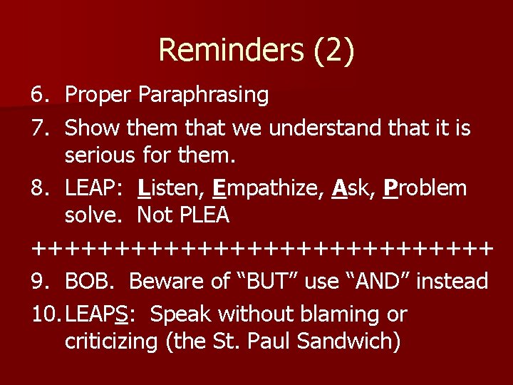 Reminders (2) 6. Proper Paraphrasing 7. Show them that we understand that it is