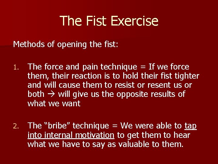 The Fist Exercise Methods of opening the fist: 1. The force and pain technique