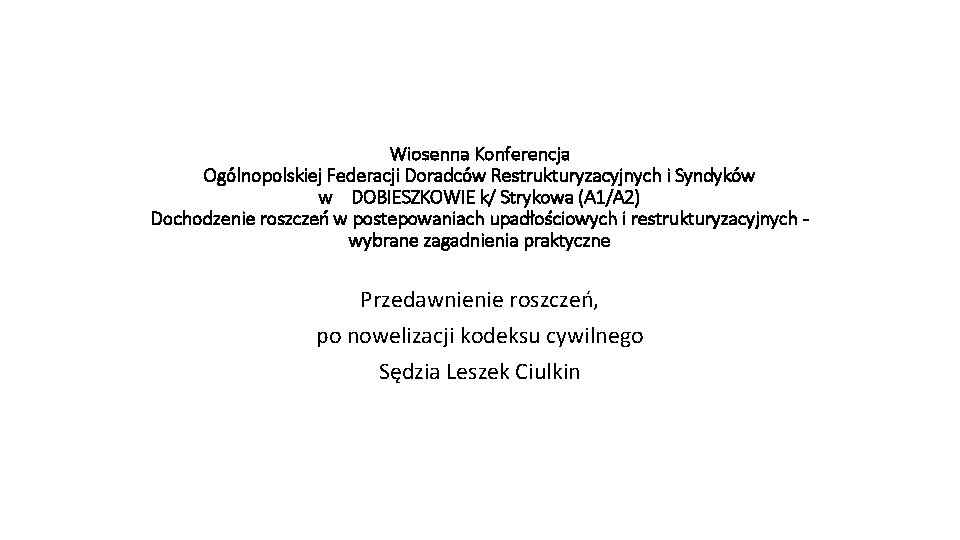 Wiosenna Konferencja Ogólnopolskiej Federacji Doradców Restrukturyzacyjnych i Syndyków w DOBIESZKOWIE k/ Strykowa (A 1/A