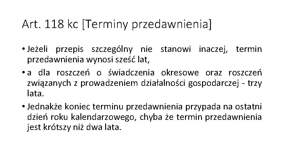 Art. 118 kc [Terminy przedawnienia] • Jeżeli przepis szczególny nie stanowi inaczej, termin przedawnienia