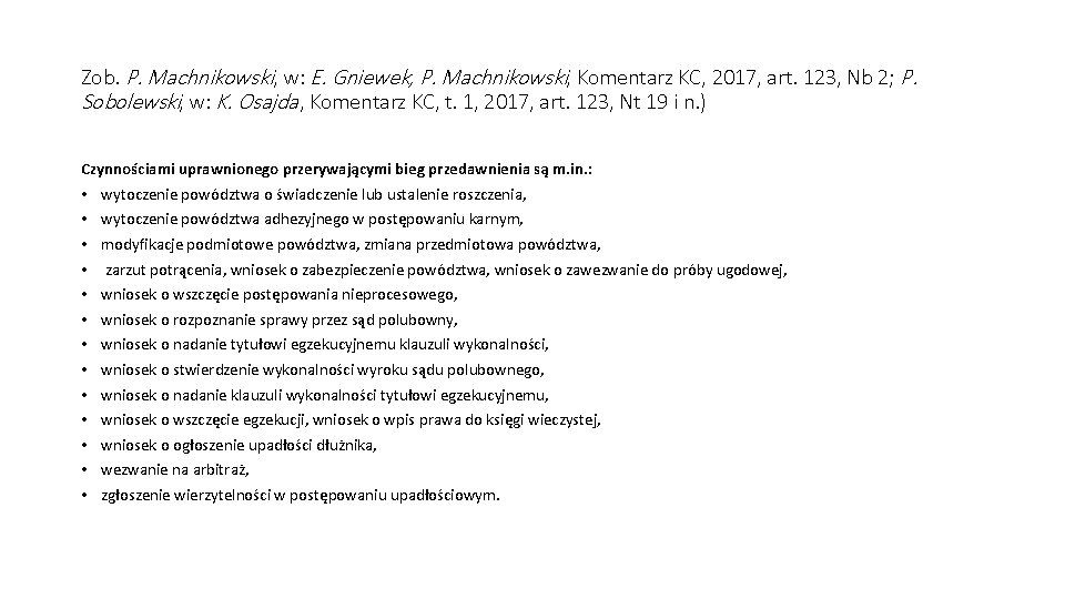 Zob. P. Machnikowski, w: E. Gniewek, P. Machnikowski, Komentarz KC, 2017, art. 123, Nb
