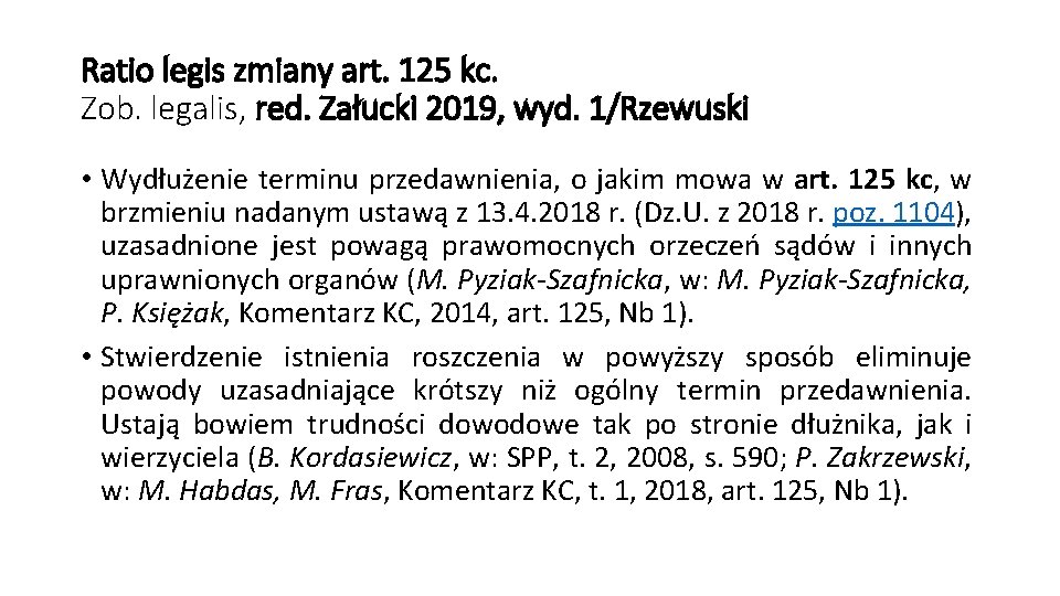 Ratio legis zmiany art. 125 kc. Zob. legalis, red. Załucki 2019, wyd. 1/Rzewuski •