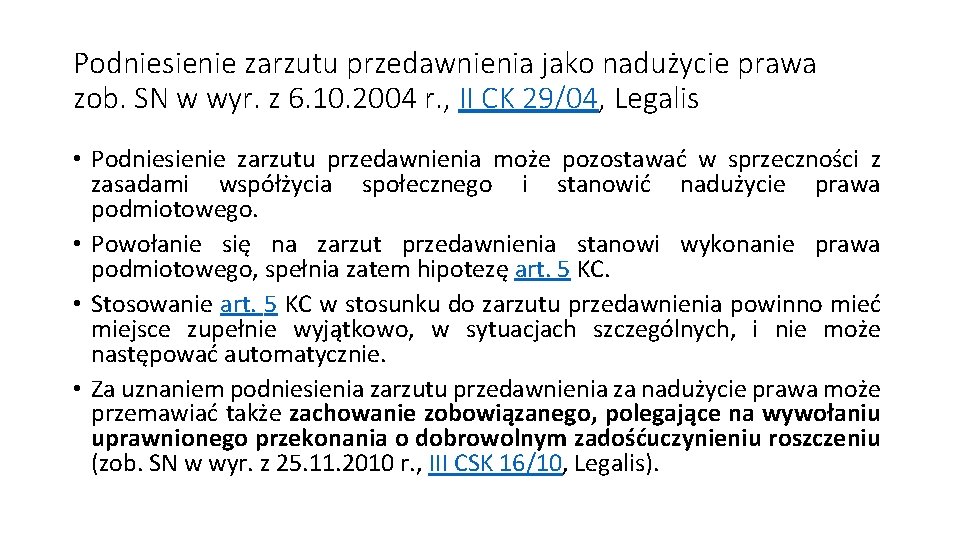 Podniesienie zarzutu przedawnienia jako nadużycie prawa zob. SN w wyr. z 6. 10. 2004