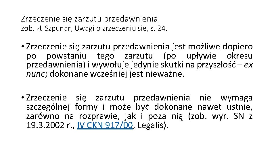 Zrzeczenie się zarzutu przedawnienia zob. A. Szpunar, Uwagi o zrzeczeniu się, s. 24. •