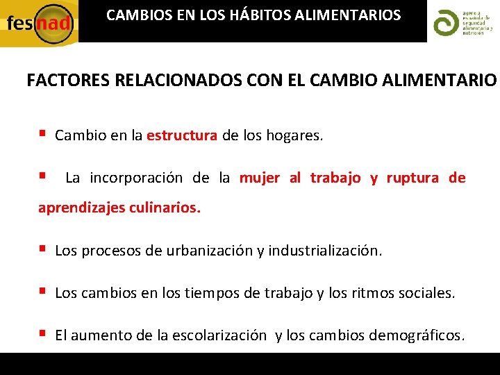 CAMBIOS EN LOS HÁBITOS ALIMENTARIOS FACTORES RELACIONADOS CON EL CAMBIO ALIMENTARIO § Cambio en