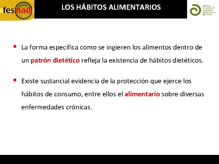 LOS HÁBITOS ALIMENTARIOS § La forma específica como se ingieren los alimentos dentro de