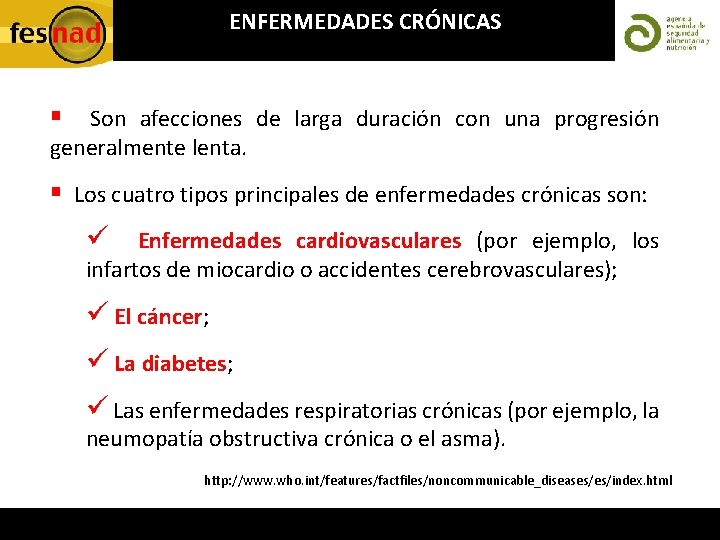 ENFERMEDADES CRÓNICAS § Son afecciones de larga duración con una progresión generalmente lenta. §