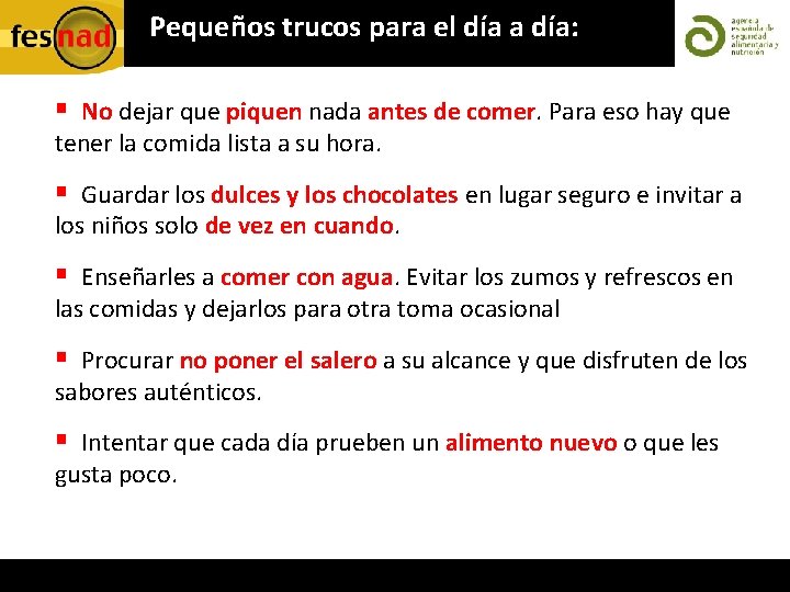 ¿Pequeños trucos para el día a día: § No dejar que piquen nada antes