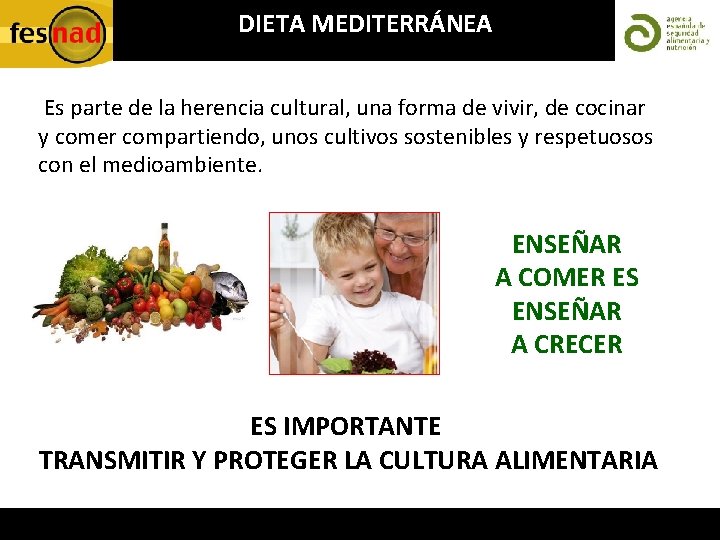 DIETA MEDITERRÁNEA Es parte de la herencia cultural, una forma de vivir, de cocinar
