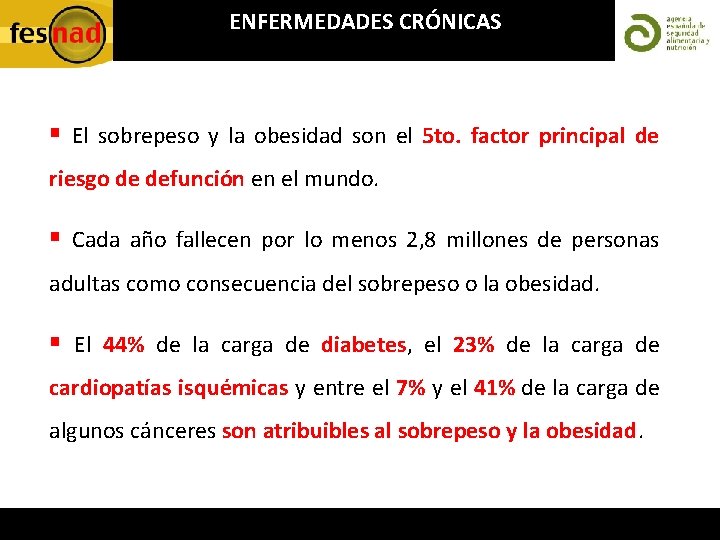 ENFERMEDADES CRÓNICAS § El sobrepeso y la obesidad son el 5 to. factor principal