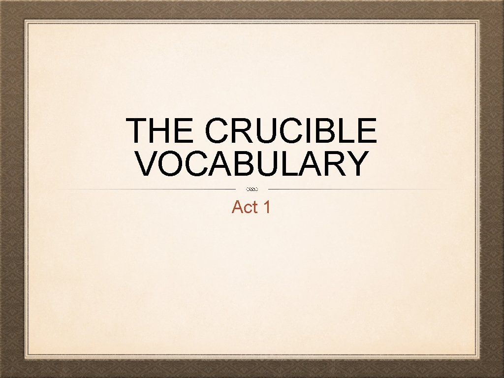 THE CRUCIBLE VOCABULARY Act 1 