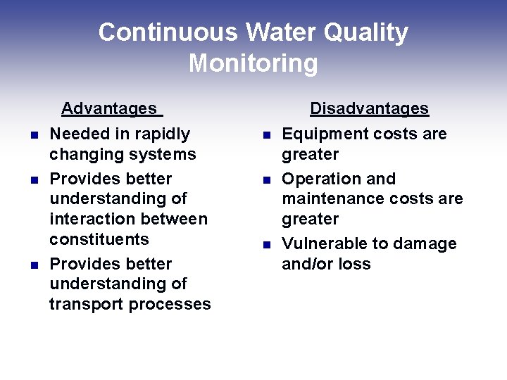 Continuous Water Quality Monitoring Advantages n n n Needed in rapidly changing systems Provides