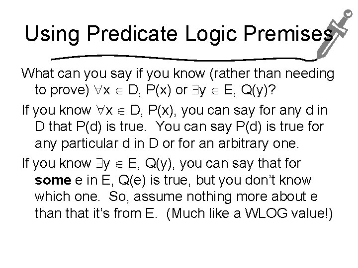 Using Predicate Logic Premises What can you say if you know (rather than needing