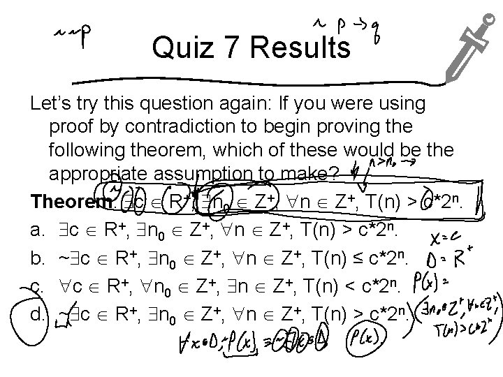 Quiz 7 Results Let’s try this question again: If you were using proof by