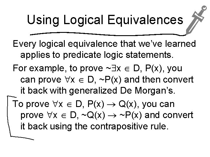 Using Logical Equivalences Every logical equivalence that we’ve learned applies to predicate logic statements.