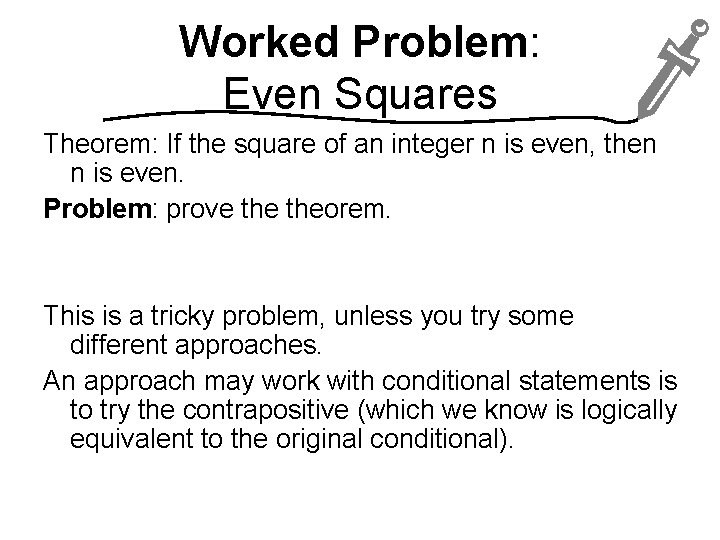 Worked Problem: Even Squares Theorem: If the square of an integer n is even,
