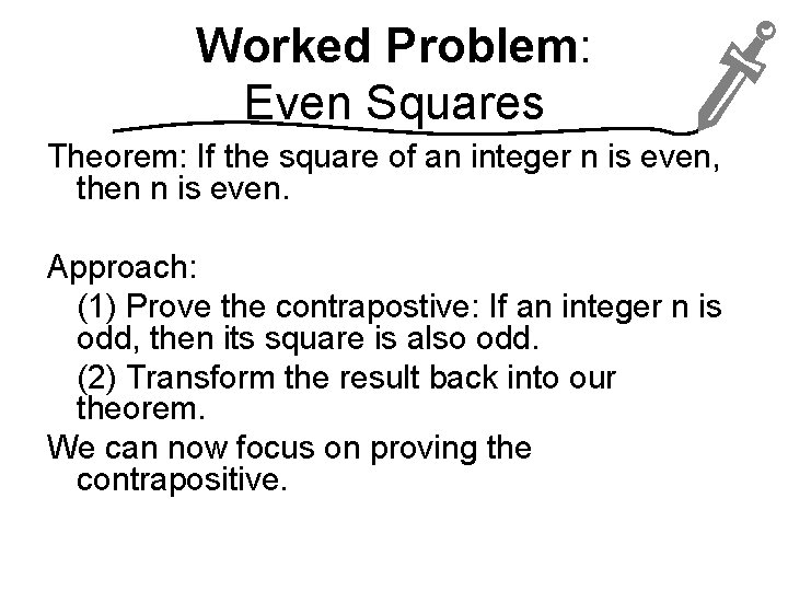 Worked Problem: Even Squares Theorem: If the square of an integer n is even,