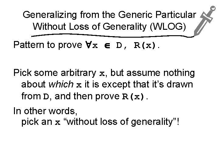 Generalizing from the Generic Particular Without Loss of Generality (WLOG) Pattern to prove x