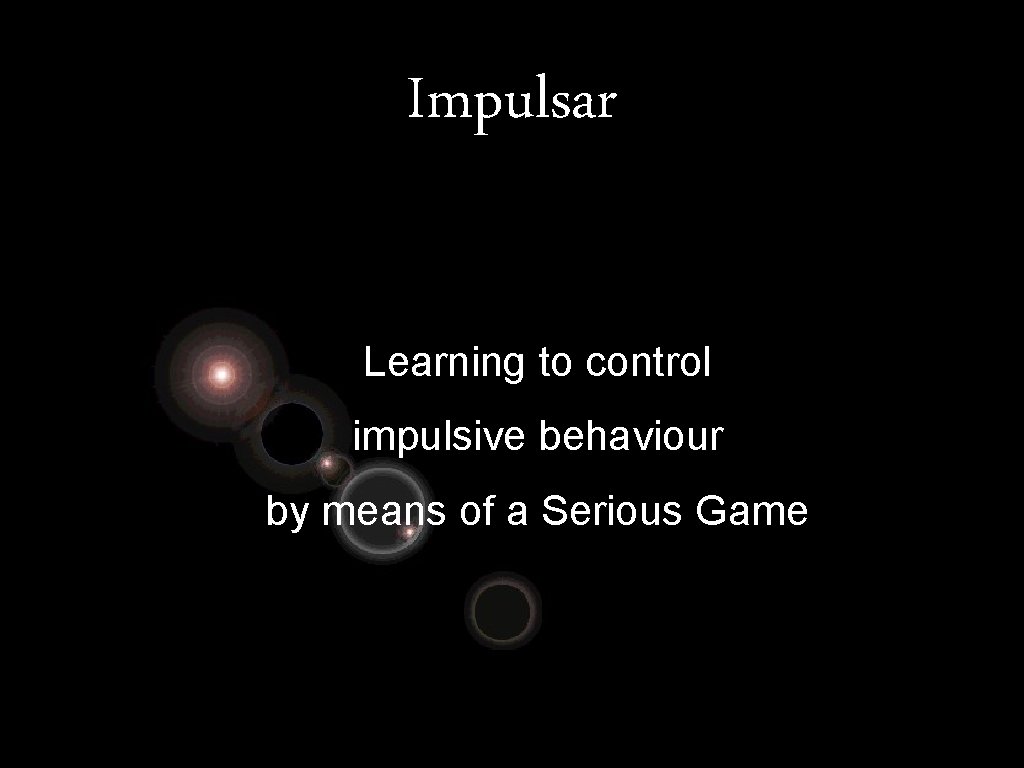Impulsar Learning to control impulsive behaviour by means of a Serious Game 