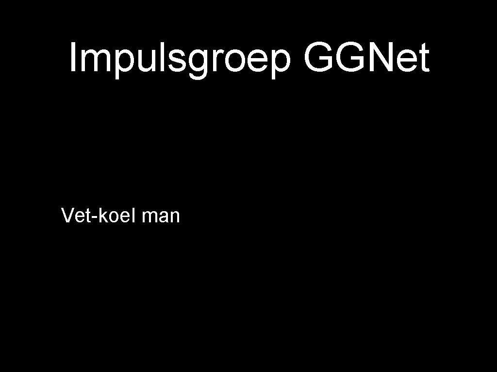 Impulsgroep GGNet Vet-koel man 