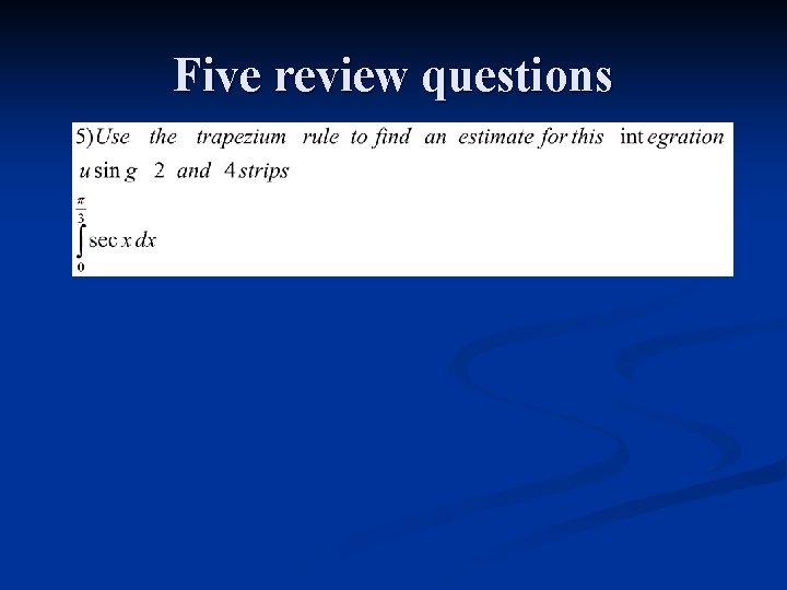 Five review questions 