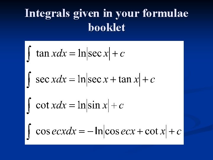 Integrals given in your formulae booklet 