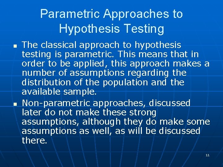 Parametric Approaches to Hypothesis Testing n n The classical approach to hypothesis testing is