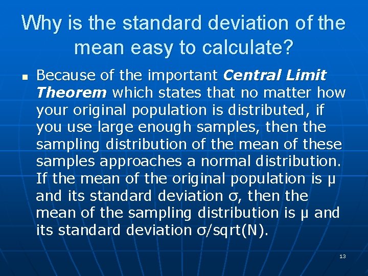 Why is the standard deviation of the mean easy to calculate? n Because of