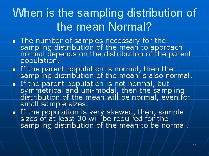 When is the sampling distribution of the mean Normal? n n The number of