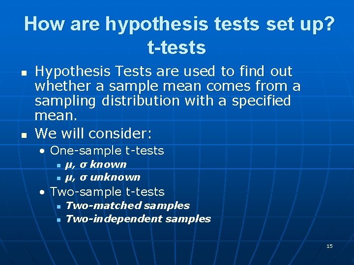 How are hypothesis tests set up? t-tests n n Hypothesis Tests are used to