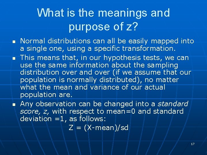 What is the meanings and purpose of z? n n n Normal distributions can