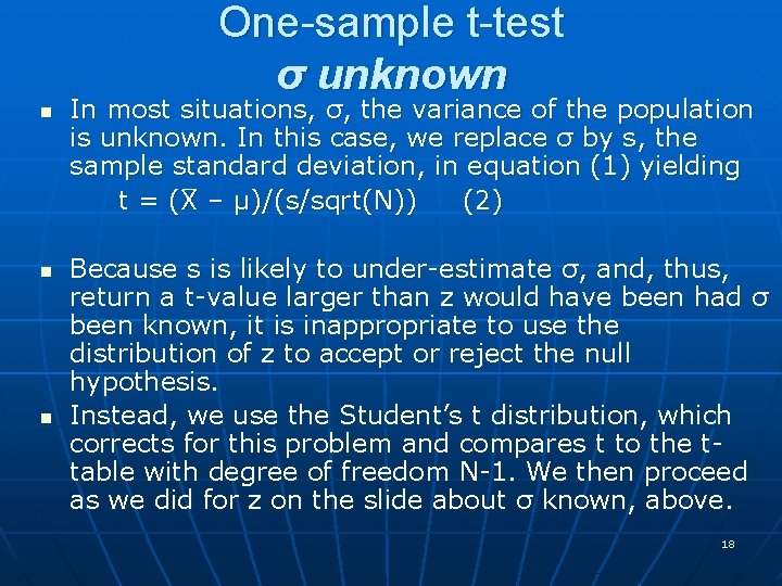 One-sample t-test σ unknown n In most situations, σ, the variance of the population