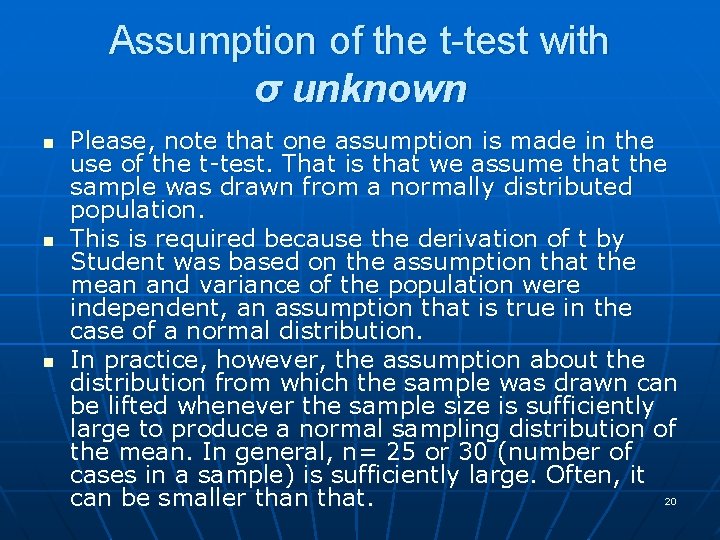 Assumption of the t-test with σ unknown n Please, note that one assumption is