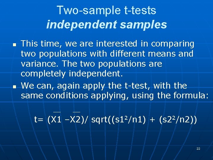 Two-sample t-tests independent samples n n This time, we are interested in comparing two