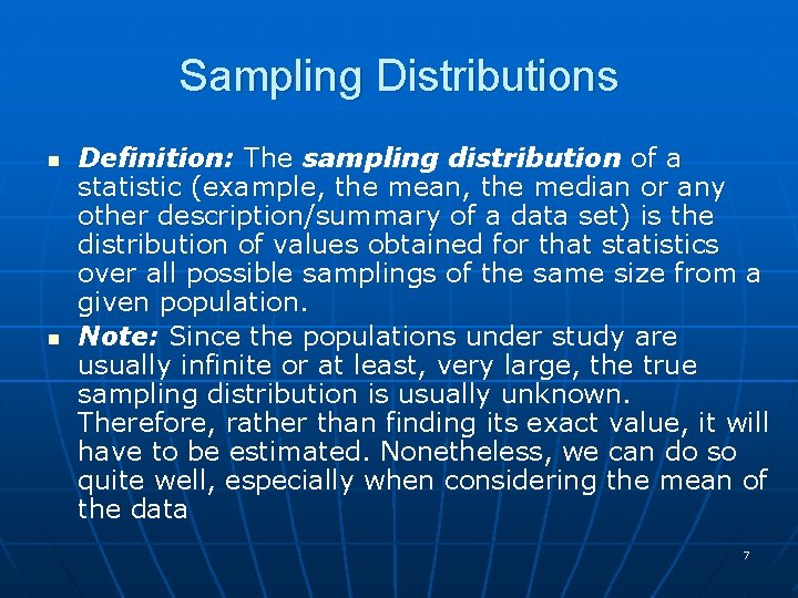 Sampling Distributions n n Definition: The sampling distribution of a statistic (example, the mean,