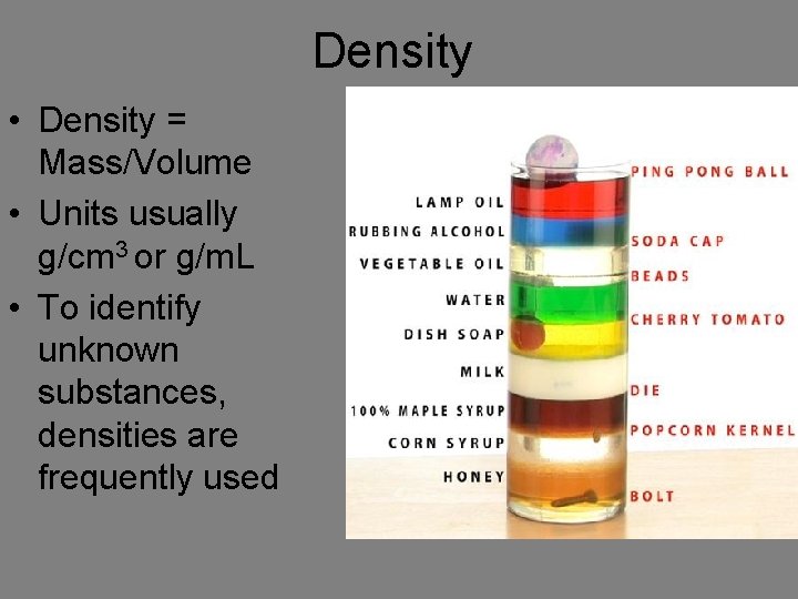 Density • Density = Mass/Volume • Units usually g/cm 3 or g/m. L •